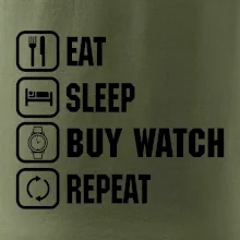 Eat sleep buy watch reapeat