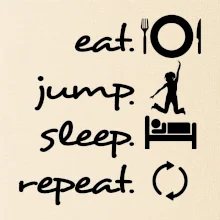 Eat jump sleep repeat