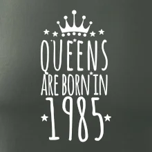 Queens are born in 1985