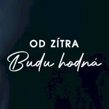 Od zítra budu hodná