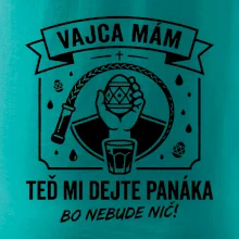 Vajca mám, teď mi dejte panáka