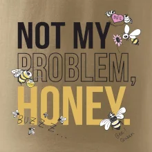 Not my problem, honey