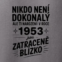 Nikdo není dokonalý ale ti narození v roce 1953 jsou zatraceně blízko