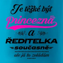 Je těžké být princezna - ředitelka