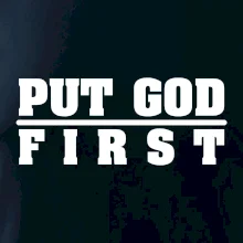 Put God first tlustý nápis Put God first tlustý nápis