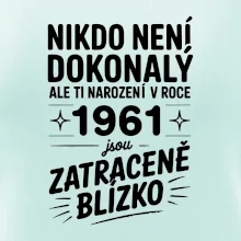 Nikdo není dokonalý ale ti narození v roce 1961 jsou zatraceně blízko