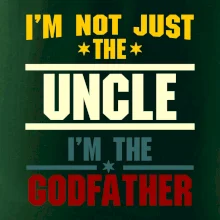 I'm Not Just The Uncle I'm The Godfather