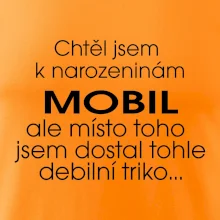 Chtěl jsem dostat k narozeninám mobil