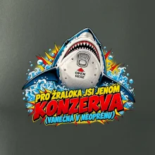 Pro žraloka jsi jen konzerva