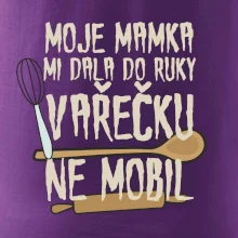 Moje mamka mi dala do ruky vařečku