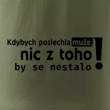 Kdybych poslechla muže, nic u toho by se nestalo