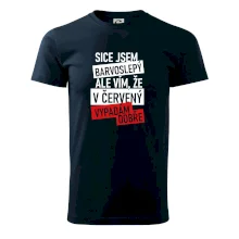 Sice jsem barvoslepý, ale vím, že v červené vypadám dobře Sice jsem barvoslepý, ale vím, že v červené vypadám dobře