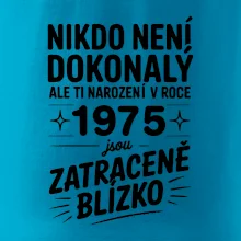 Nikdo není dokonalý ale ti narození v roce 1975 jsou  zatraceně blízko