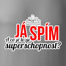 Já spím - tvoje superschopnost? rovný nápis