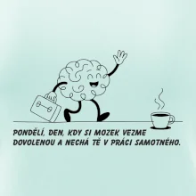 Pondělí, den, kdy si mozek vezme dovolenou