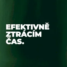 EFEKTIVNĚ ZTRÁCÍM ČAS.