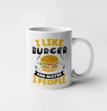 I like burger and maybe 3 people