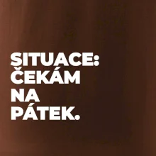SITUACE:  ČEKÁM NA PÁTEK.