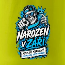 Narozen v září. Nejsem náročný, jen mám ve všem pravdu