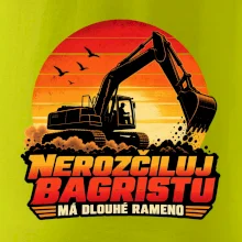 Nerozčiluj bagristu má dlouhé rameno