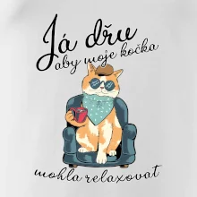 Já dřu, aby moje kočka mohla relaxovat