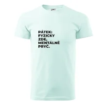 PÁTEK: FYZICKY ZDE, MENTÁLNĚ PRYČ.