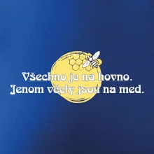 Všechno je na hovno, jen včely na med