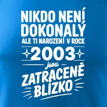Nikdo není dokonalý ale ti narození v roce 2003 jsou zatraceně blízko