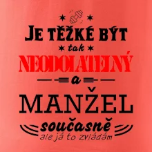 Je těžké být tak neodolatelný - manžel