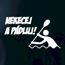 Nekecej a pádluj