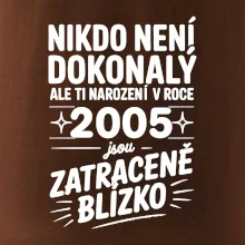 Nikdo není dokonalý ale ti narození v roce 2005 jsou zatraceně blízko