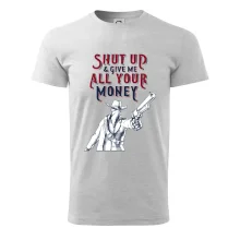 Shut Up and Give Me All Your Money