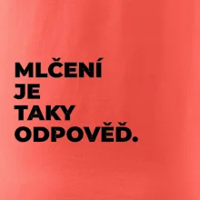 MLČENÍ JE TAKY ODPOVĚĎ.