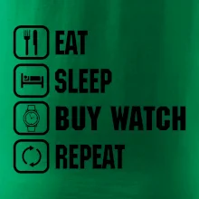 Eat sleep buy watch reapeat