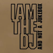 Iam the dj and not a jukebox na výšku