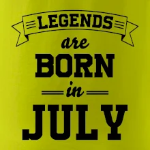 Legends are born in July