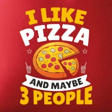 I like pizza and maybe 3 people