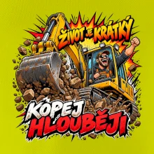 Život je krátký kopej hlouběji