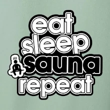 Eat sleep sauna repeat