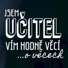 Jsem učitel, vím hodně věcí