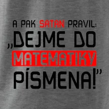 A pak satan pravil dejme do matematiky písmena