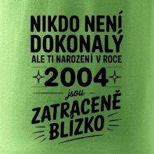 Nikdo není dokonalý ale ti narození v roce 2004 jsou zatraceně blízko