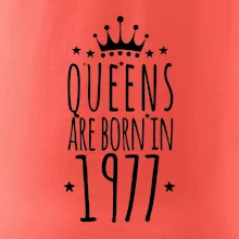 Queens are born in 1977