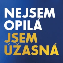 Nejsem opilý jsem úžasná