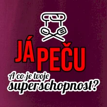 Já peču - tvoje superschopnost? rovný nápis