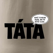 Táta - když to nejde silou jde to větší silou