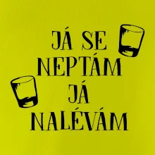 Já se neptám, já nalévám