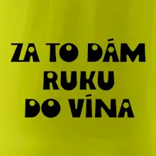 Za to dám ruku do vína