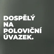 DOSPĚLÝ NA POLOVIČNÍ ÚVAZEK.