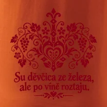 Su děvčica ze železa, ale po víně roztaju